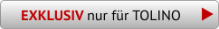 EXKLUSIV nur für TOLINO